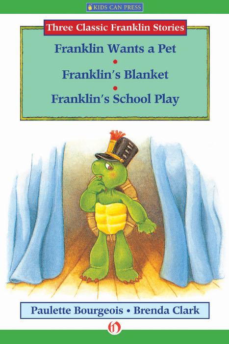 Three Classic Franklin Stories, Volume 8: Franklin Wants a Pet, Franklin's Blanket, and Franklin's School Play