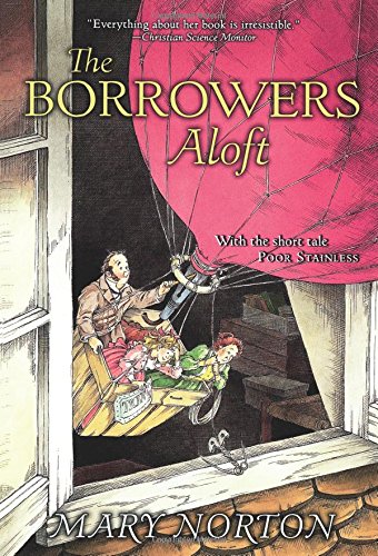 The Borrowers Aloft: With the Short Tale Poor Stainless