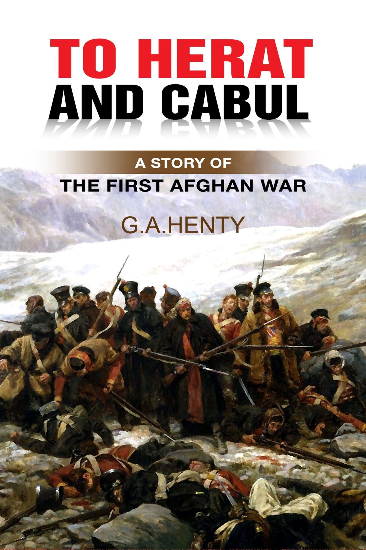 To Herat and Cabul: A Story of the First Afghan War