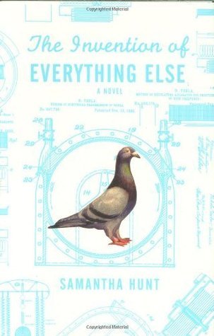 The Invention of Everything Else: A Novel