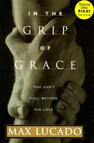In the Grip of Grace -: Your Father Always Caught You. He Still Does.
