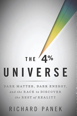 The 4% Universe: Dark Matter, Dark Energy, and the Race to Discover the Rest of Reality