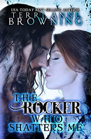 [(The Rocker Who Shatters Me)] [By (author) Terri Anne Browning ] published on