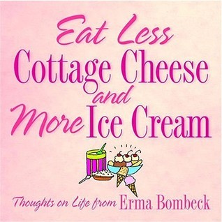 Eat Less Cottage Cheese and More Ice Cream