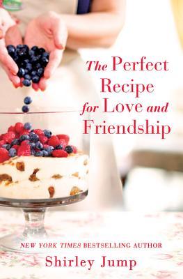 The Perfect Recipe for Love and Friendship: a Women's Fiction novel