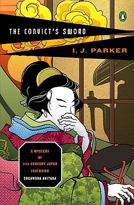 [The Convict's Sword: A Mystery of Eleventh-Century Japan (Sugawara Akitada Mystery)] [Author: Parker, Ingrid] [July, 2009]