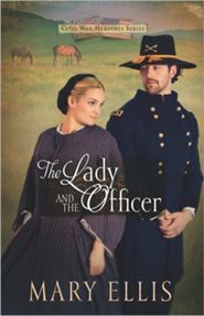 The Lady and the Officer (Civil War Heroines Series) by Mary Ellis