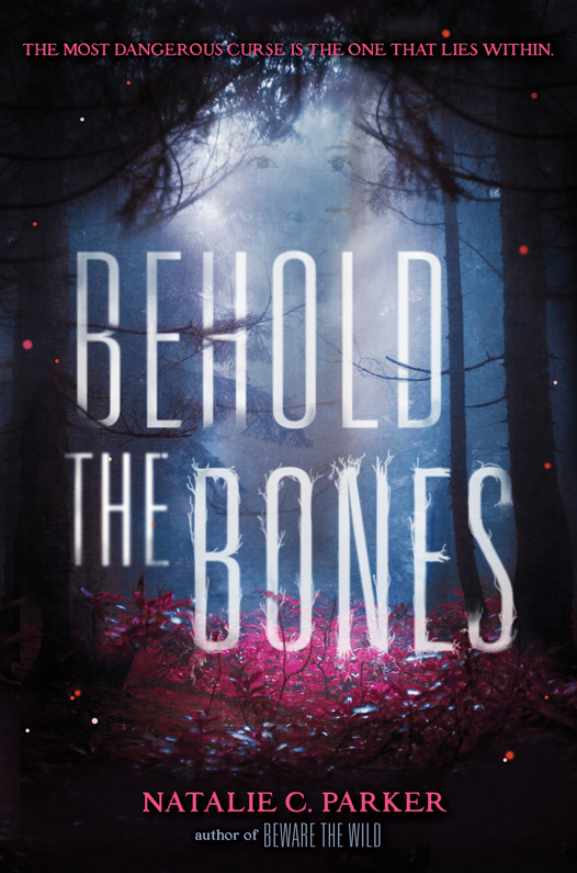 Behold the Bones (Beware the Wild) by Natalie C. Parker