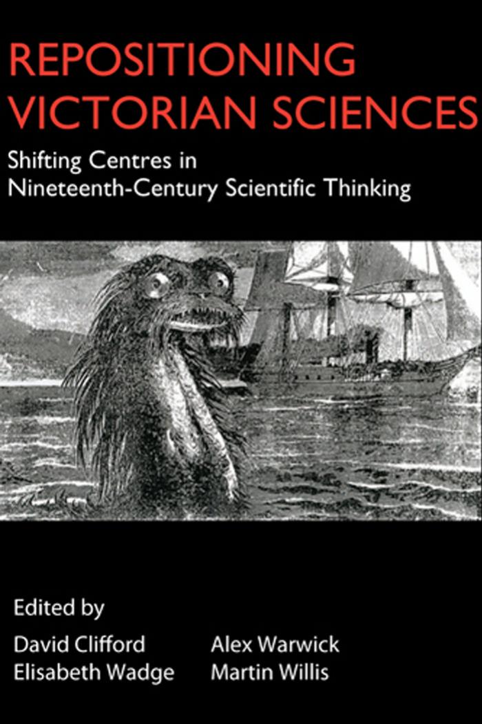 Repositioning Victorian Sciences: Shifting Centres in Nineteenth-Century Thinking