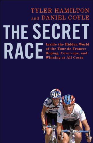 The Secret Race: Inside the Hidden World of the Tour De France